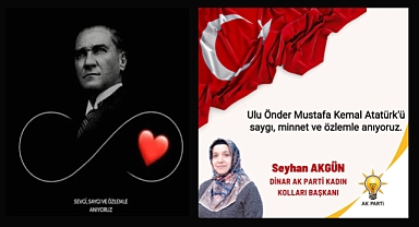 Ak Parti Dinar Kadın Kolları Başkanı Seyhan Akgün'ün 10 Kasım Mesajı