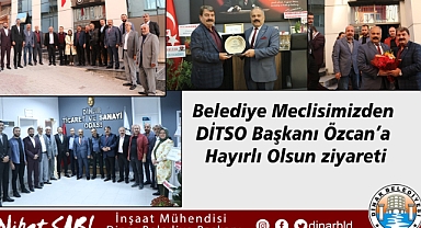 Belediye Meclisimizden DİTSO Başkanı Özcan’a hayırlı olsun ziyareti