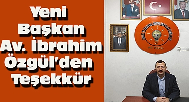 Dinar Ak Parti İlçe Başkanı İbrahim Özgül'den Teşekkür