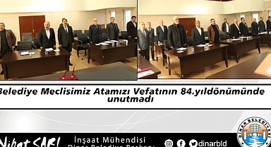 Dinar Belediye Meclisimiz Atamızı unutmadı