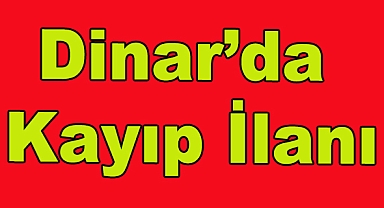Dinar'da Kayıp İlanı