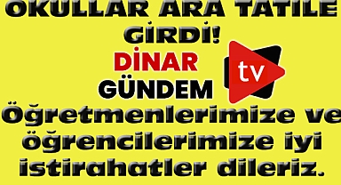 DİNAR GÜNDEM İYİ TATİLLER DİLER!