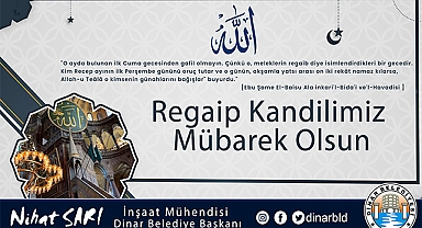 Belediye Başkanımız Nihat Sarı, vatandaşlarımızın Regaip Kandilini kutladı