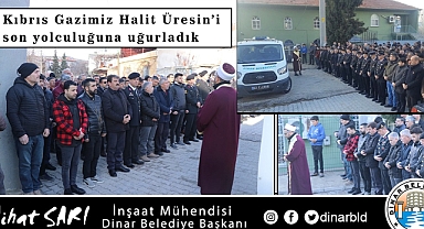 Kıbrıs Gazimiz Halit Üresin’i son yolculuğuna uğurladık