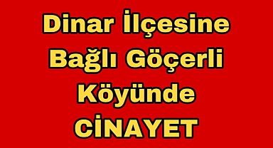 Dinar Göçerli Köyünde Cinayet