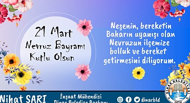 Dinar Belediye Başkanımız Nihat Sarı’dan Nevruz Bayramı Mesajı
