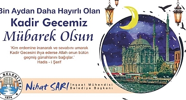 Belediye Başkanımız Nihat Sarı’dan Kadir Gecesi