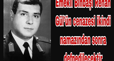 Emekli Binbaşı Renan Gül'ün cenazesi askeri tören ile defnedilecek