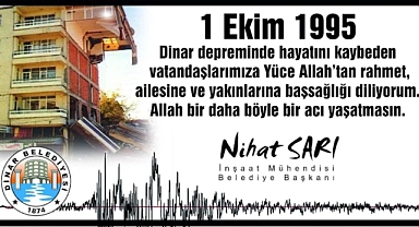Dinar Depremi Şehitlerimizi Saygıyla Anıyoruz