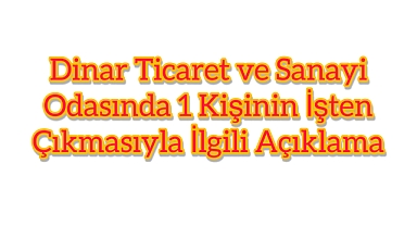 Dinar Ticaret Odasında 1 Kişiyi İşten Çıkarma Olayı