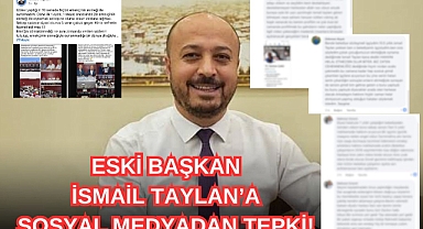Eski Başkan İsmail Taylan’a Tepkiler Devam Ediyor