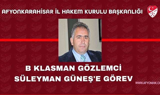 SÜLEYMAN GÜNEŞ’E GÖREV