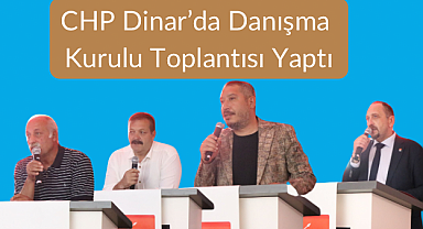Dinar'da CHP Danışma Kurulu Toplantısı
