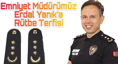 Emniyet Müdürümüz Erdal Yanık’a Rütbe Terfisi