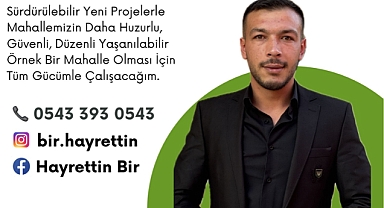 Muhtar Adayı Hayrettin Bir, Mahalle Sakinlerinden Takdir Topladı