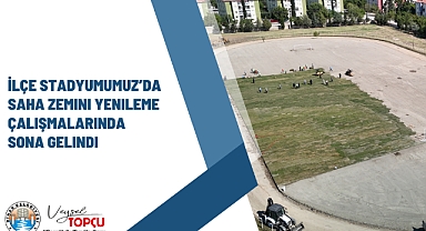 İlçe Stadyumumuz’da Saha Zemini Yenileme Çalışmalarında Sona Gelindi