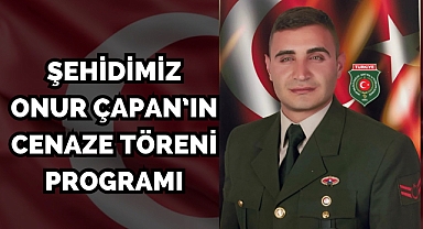 Şehidimiz P.Uzm.Çvş. Onur ÇAPAN’ın Cenaze Töreni Programı