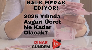 2025 Yılında Asgari Ücret Ne Kadar Olacak?