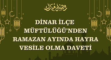 Dinar İlçe Müftülüğü'nden Ramazan Ayında Hayra Vesile Olma Daveti