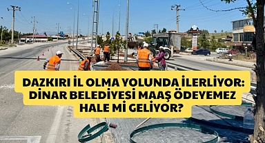 Dazkırı İl Olma Yolunda İlerliyor: Dinar Belediyesi Maaş Ödeyemez Hale Mi Geliyor?