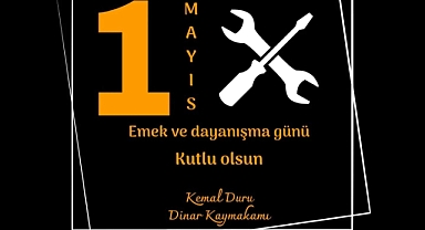 Kaymakamımız Kemal Duru’nun 1 Mayıs Emek ve Dayanışma Günü Mesajı