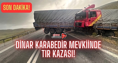 SON DAKİKA: Dinar Karabekir Mevkiinde Tır Kazası!