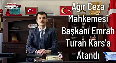 Ağır Ceza Mahkemesi Başkanı Emrah Turan Kars'a Atandı