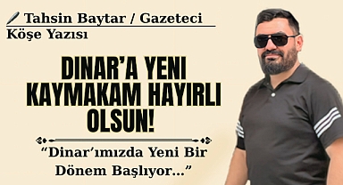 Dinar’a Yeni Kaymakam Hayırlı Olsun