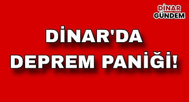 Dinar’da Deprem Hissedildi!