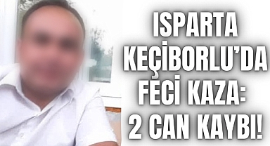 Isparta Keçiborlu’da Feci Kaza: 2 Can Kaybı