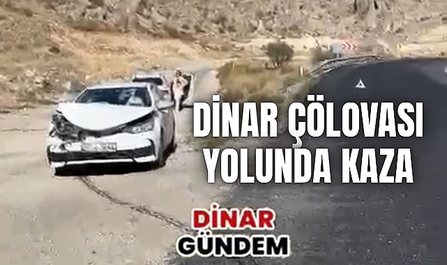Dinar Çölovası Yolunda Trafik Kazası!