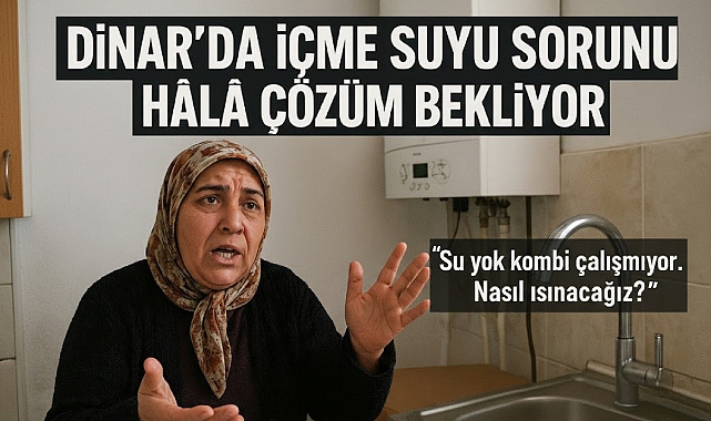 Dinar’da İçme Suyu Sorunu Hâlâ Çözüm Bekliyor!