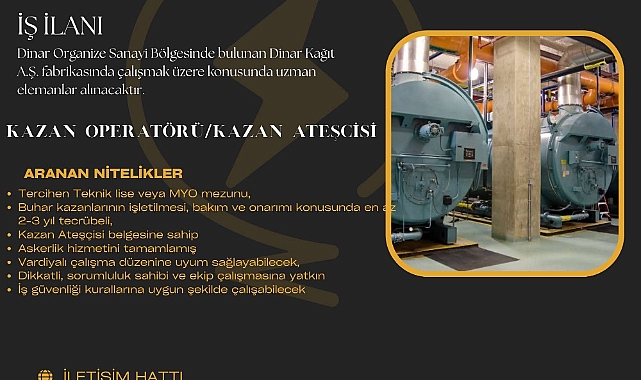 Dinar Kağıt A.Ş. Fabrikası'na Kazan Operatörü / Kazan Ateşçisi Aranıyor!
