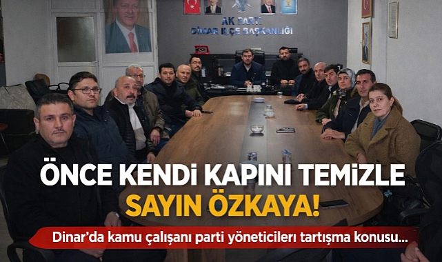 ÖNCE KENDİ KAPINI TEMİZLE SAYIN ÖZKAYA! 