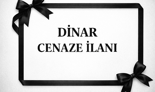 DİNAR'DA CENAZE İLANI